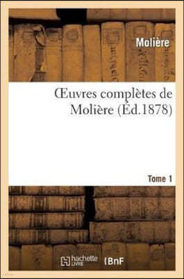 Oeuvres Complètes de Molière. Tome 1