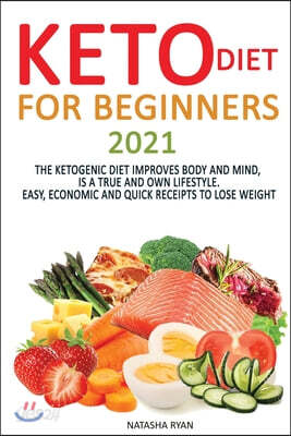 Keto Diet for Beginners 2020: Keto Diet for Beginners 2020: The Ketogenic Diet Improves Body and Mind, Is a True and Own Lifestyle. Easy, Economic a