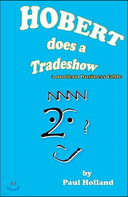 Hobert does a Tradeshow: a modern business fable