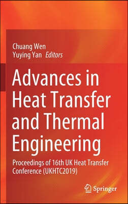 Advances in Heat Transfer and Thermal Engineering: Proceedings of 16th UK Heat Transfer Conference (Ukhtc2019)