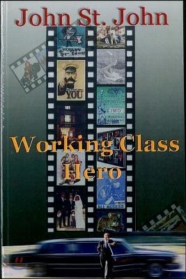 Working Class Hero: Never before in history has so much been hidden from so many by so few.