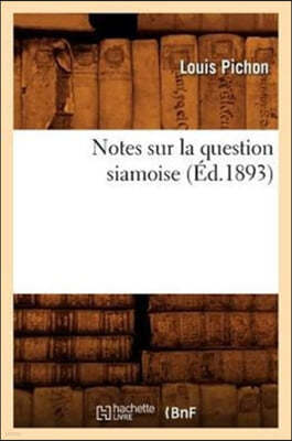 Notes Sur La Question Siamoise, (Éd.1893)