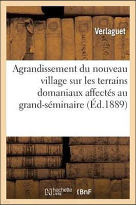 Agrandissement Du Nouveau Village Sur Les Terrains Domaniaux Affectes Au Grand-Seminaire: Catholique de Kouba. Expose Du Maire (Verlaguet). Rapport de