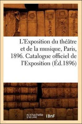 L'Exposition Du Theatre Et de la Musique, Paris, 1896. Catalogue Officiel de l'Exposition (Ed.1896)