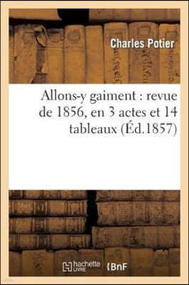 Allons-Y Gaiment: Revue de 1856, En 3 Actes Et 14 Tableaux: l'Année Bissextile, Prologue