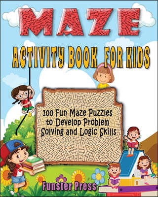 Maze Activity Book for Kids: 100 fun maze puzzles, Preschool to kindergarten, Develop Problem Solving and logic Skills