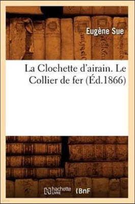 La Clochette d'Airain. Le Collier de Fer (Éd.1866)