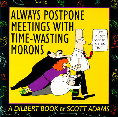 Always Postpone Meetings with Time-Wasting Morons