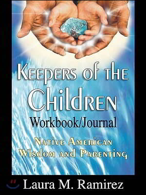 Keepers of the Children: Native American Wisdom and Parenting - Workbook/Journal
