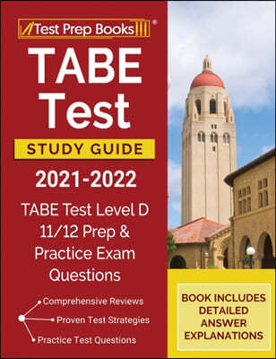 TABE Test Study Guide 2021-2022: TABE Test Level D 11/12 Study Guide and Practice Exam Questions [Book Includes Detailed Answer Explanations]