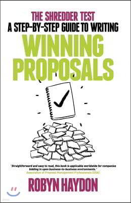 The Shredder Test: A Step-By-Step Guide to Writing Winning Proposals