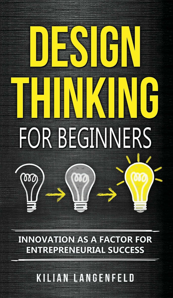 Design Thinking for Beginners: Innovation as a factor for entrepreneurial success