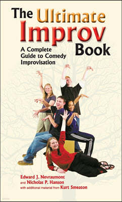 Ultimate Improv Book: A Complete Guide to Comedy Improvisation