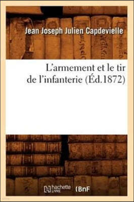 L'Armement Et Le Tir de l'Infanterie (Éd.1872)