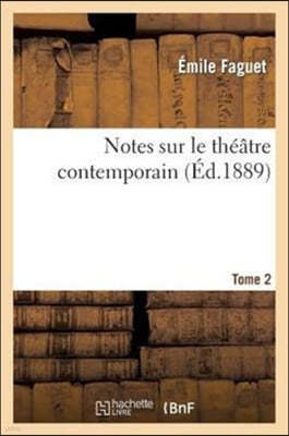 Notes Sur Le Théâtre Contemporain. T. 2