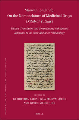 Marw?n Ibn Jan??, on the Nomenclature of Medicinal Drugs (Kit?b Al-Talkh??) (2 Vols): Edition, Translation and Comment