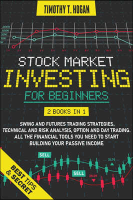 Stock Market Investing for Beginners: 4 Books in 1: Swing and futures Trading Strategies, technical and Risks Analysis, Option and Day Trading. All ..