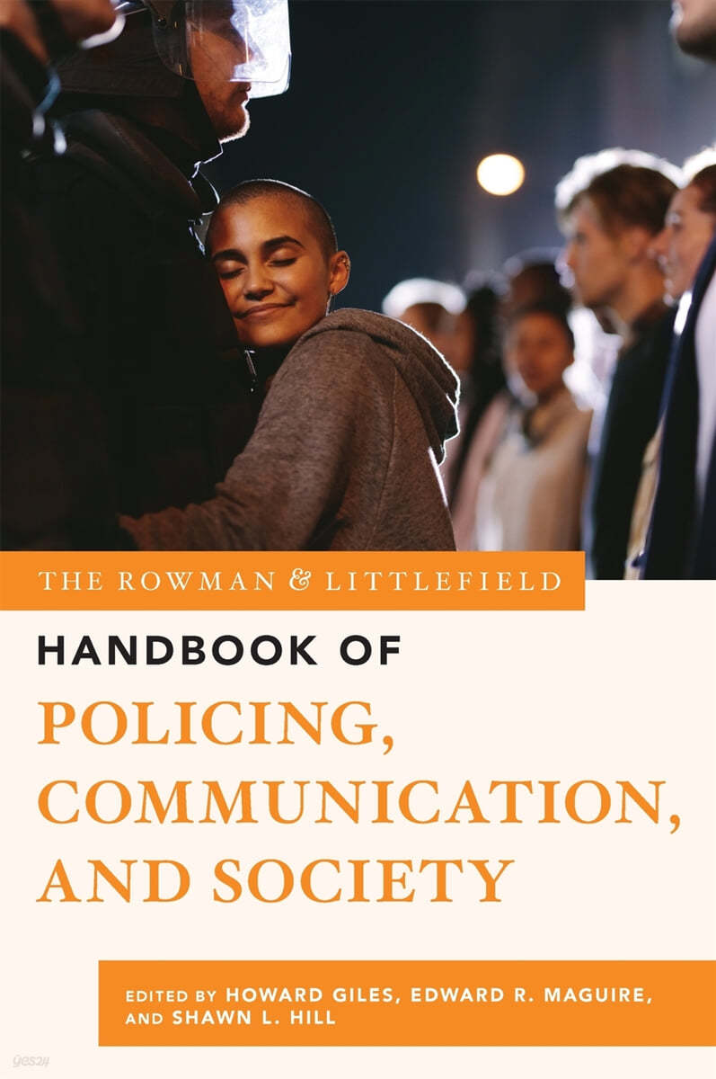 The Rowman &amp; Littlefield Handbook of Policing, Communication, and Society