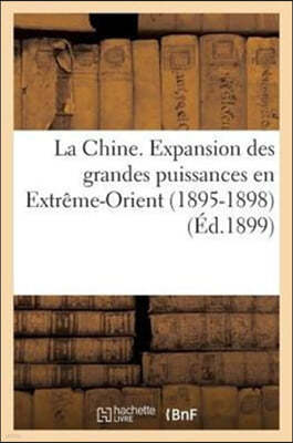 La Chine. Expansion Des Grandes Puissances En Extreme-Orient (1895-1898)