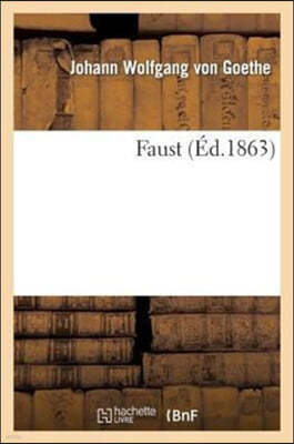 Faust (Éd.1863) Précédé d'Une Notice Sur l'Auteu.