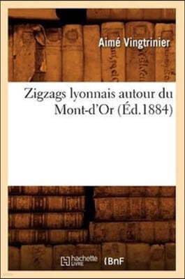 Zigzags Lyonnais Autour Du Mont-d'Or (Éd.1884)