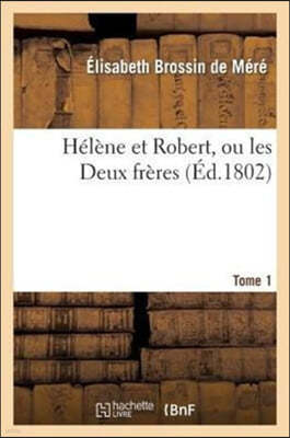 Hélène Et Robert, Ou Les Deux Frères. Tome 1