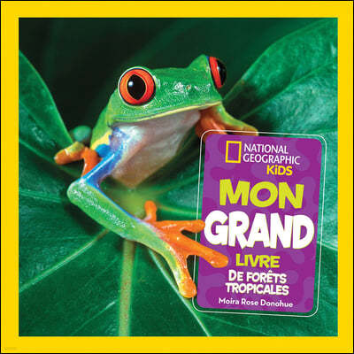 National Geographic Kids: Mon Grand Livre de Forets Tropicales