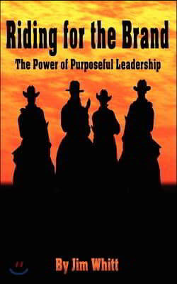 Riding for the Brand: The Power of Purposeful Leadership