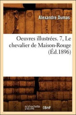 Oeuvres Illustrées. 7, Le Chevalier de Maison-Rouge (Éd.1896)