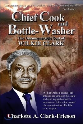 "Chief Cook and Bottle-Washer": The Unconquerable Soul Of Wilkie Clark