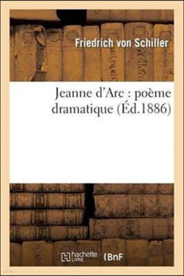 Jeanne d'Arc: Poème Dramatique