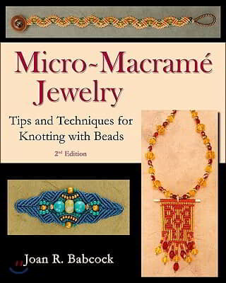 Micro-Macram? Jewelry: Tips and Techniques for Knotting with Beads