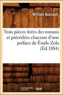 Trois Pièces Tirées Des Romans Et Précédées Chacune d'Une Préface de Émile Zola (Éd.1884)