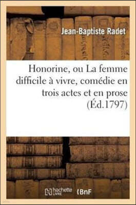 Honorine, Ou La Femme Difficile À Vivre, Comédie En Trois Actes Et En Prose, Mêlée de Vaudevilles