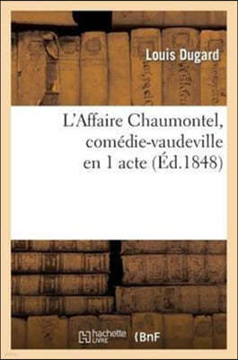 L'Affaire Chaumontel, Comédie-Vaudeville En 1 Acte
