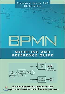 BPMN Modeling and Reference Guide: Understanding and Using BPMN