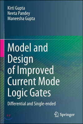 Model and Design of Improved Current Mode Logic Gates: Differential and Single-Ended