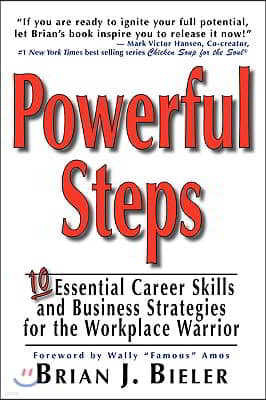 Powerful Steps-10 Essential Career Skills and Business Strategies for the Workplace Warrior