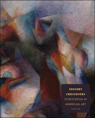Sensory Crossovers: Synesthesia in American Art