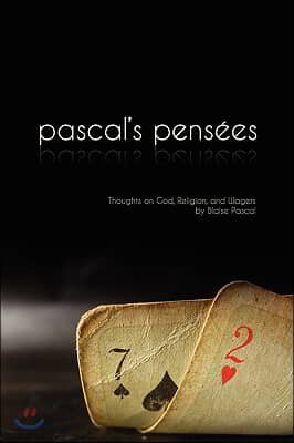 Pensees: Pascal's Thoughts on God, Religion, and Wagers