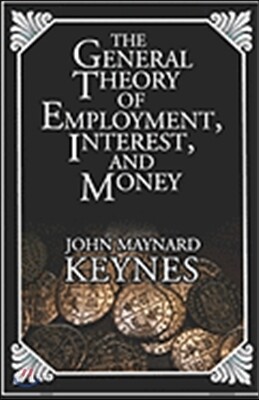 The General Theory Of Employment, Interest, And Money