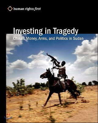 Investing in Tragedy: China's Money, Arms, and Politics in Sudan