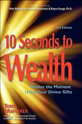 10 Seconds to Wealth: Master the Moment Using Your Divine Gifts