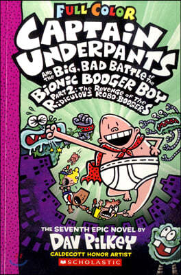 Captain Underpants #7: Big, Bad Battle Of The Bionic Booger, 2 Color Edition