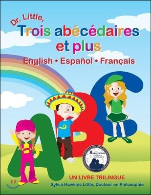 Dr. Little, Trois Abecedaires Et Plus, English Espanol Francais (French Edition)