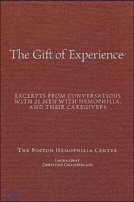 "The Gift Of Experience": Excerpts from conversations with 21 Men With hemophilia and their caregivers