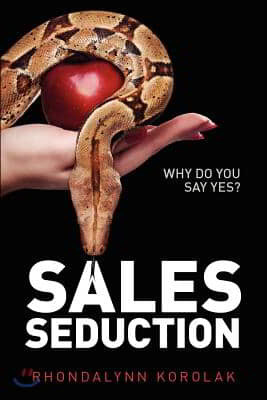 Sales Seduction - Why Do You Say Yes?