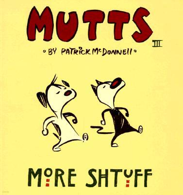 More Shtuff: Mutts III