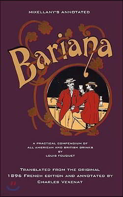 Mixellany's Annotated Bariana: A Practical Compendium of All American and British Drinks