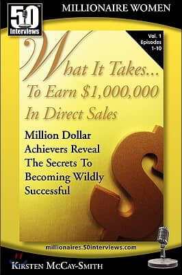 What It Takes... to Earn $1,000,000 in Direct Sales: Million Dollar Achievers Reveal the Secrets to Becoming Wildly Successful (Vol. 1)